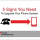 5 Signs You Need to Upgrade Your Phone System
